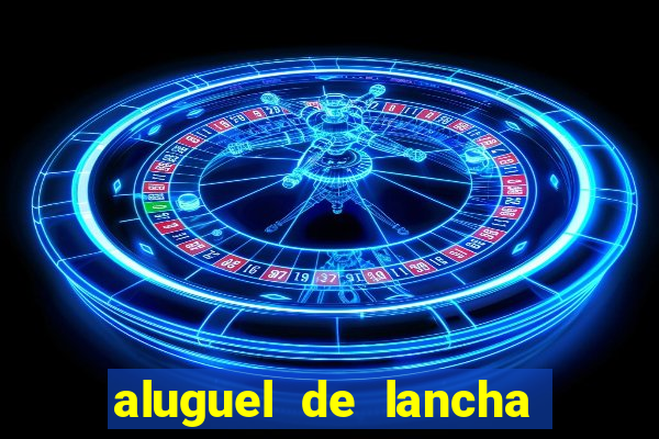 aluguel de lancha porto alegre